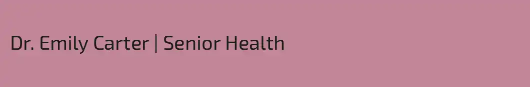 Dr. Emily Carter | Senior Health